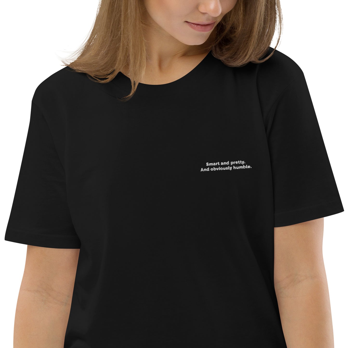 Smart and pretty. And obviously humble. - Unisex organic cotton t-shirt