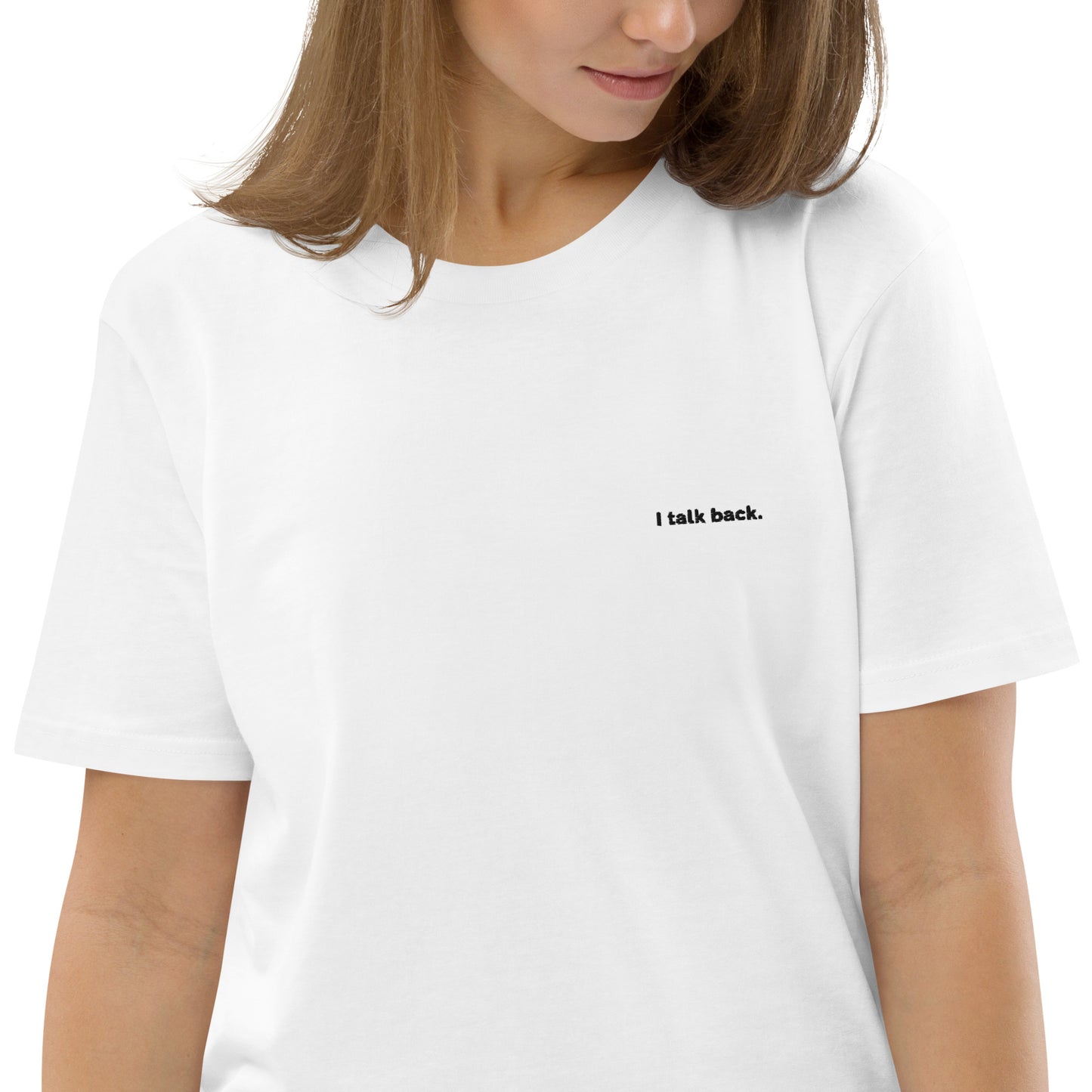 I talk back. - Unisex organic cotton t-shirt