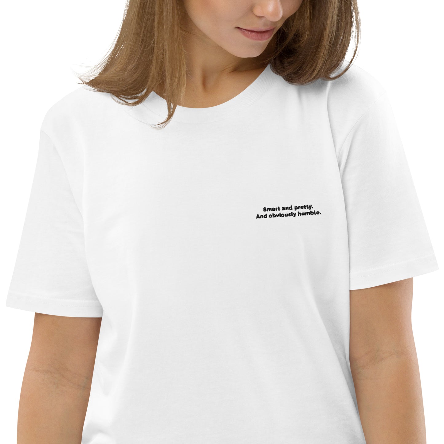 Smart and pretty. And obviously humble. - Unisex organic cotton t-shirt